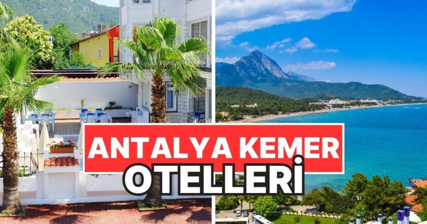 Kemer Otel Fiyatları! Antalya’nın Kalbi Kemer’de Bayramda Tatil Yapılabilecek En Güzel Oteller