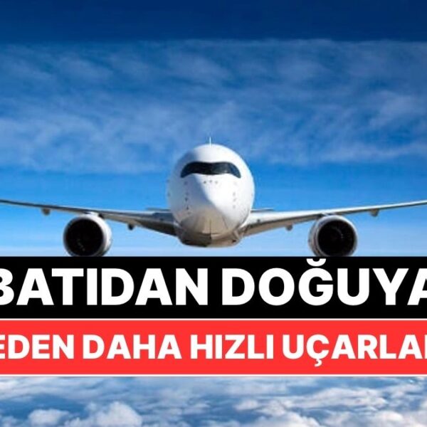 Uçaklar Batıdan Doğuya Neden Daha Hızlı Gider?