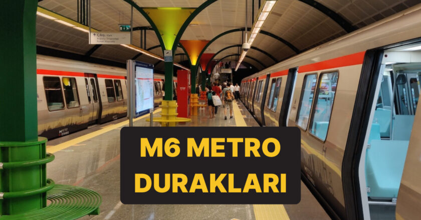 M6 Levent-Boğaziçi Üni-Hisarüstü Metro Durakları