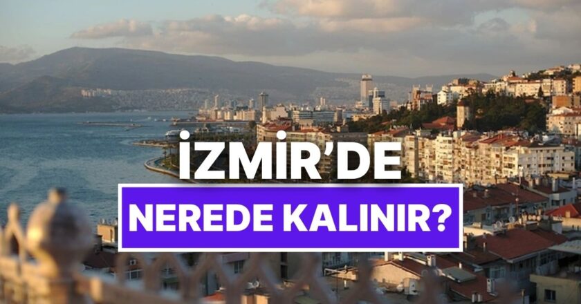 En İyi İzmir Otel Tavsiyeleri: Nerede Kalınır?