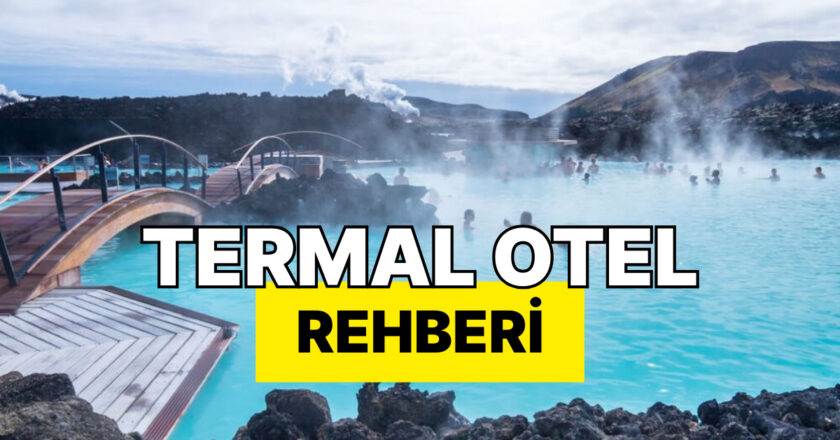 En İyi Termal Otel Tavsiyeleri: Nerede Kalınır?