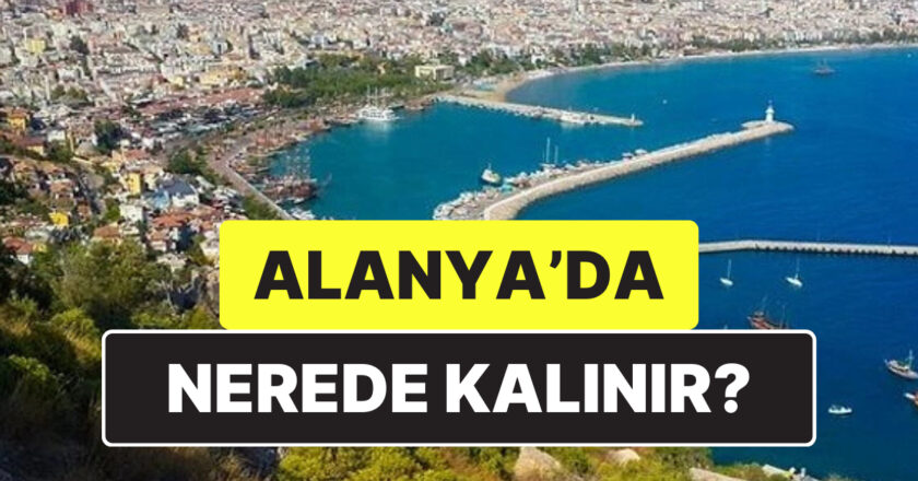 En İyi Alanya Otel Tavsiyeleri: Nerede Kalınır?