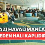 Bazı Havalimanlarının Zemini Neden Halı Kaplı?