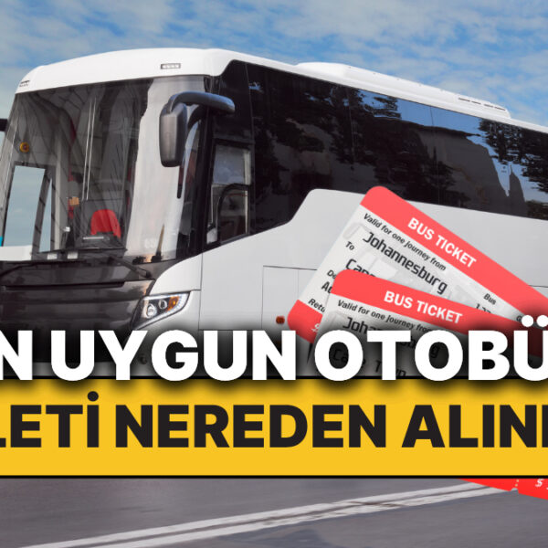 En Uygun Otobüs Bileti Ne Zaman Alınır? Nereden Alınır?