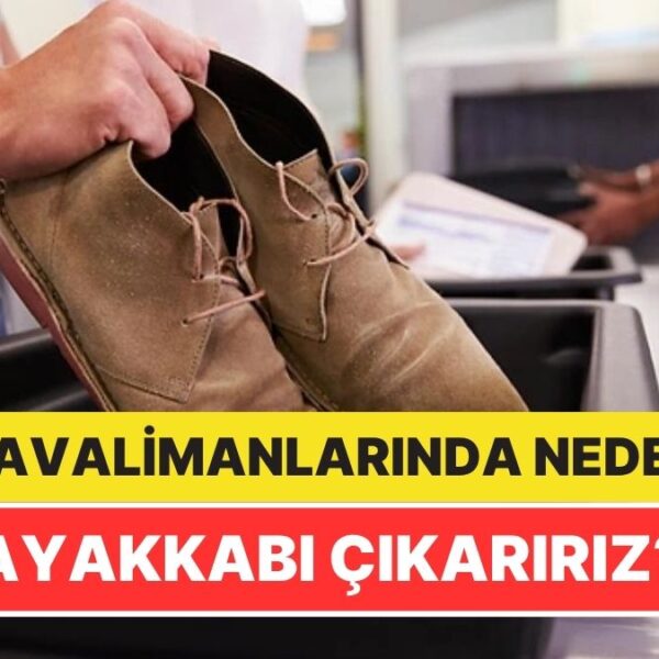 Havalimanlarında Neden Ayakkabımızı Çıkarırız? – Onedio