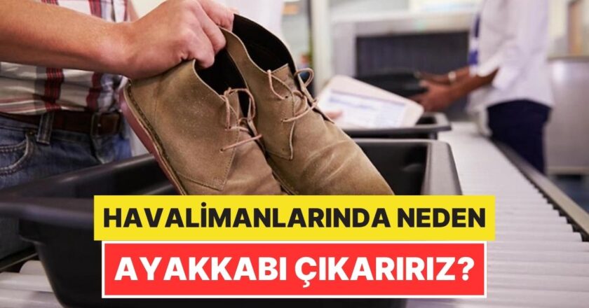 Havalimanlarında Neden Ayakkabımızı Çıkarırız? – Onedio