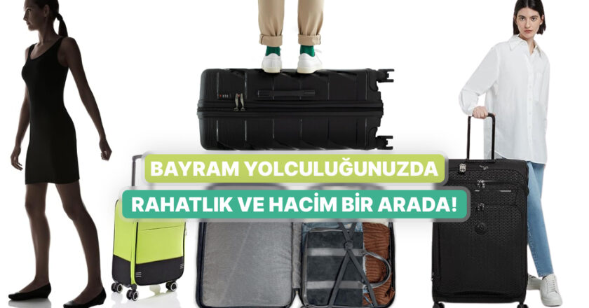 Bayram Seyahatin İçin Kaliteli ve Sağlam Büyük Boy Valizler