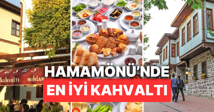 Ankara Hamamönü En İyi ve Güzel Kahvaltı Mekanları