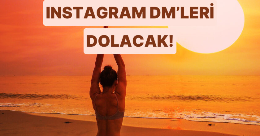 Bu Yaz Instagram DM’iniz Dolacak!