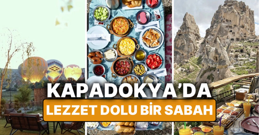 En İyi Kapadokya Kahvaltı Mekanları: Lezzet Dolu Bir Sabah