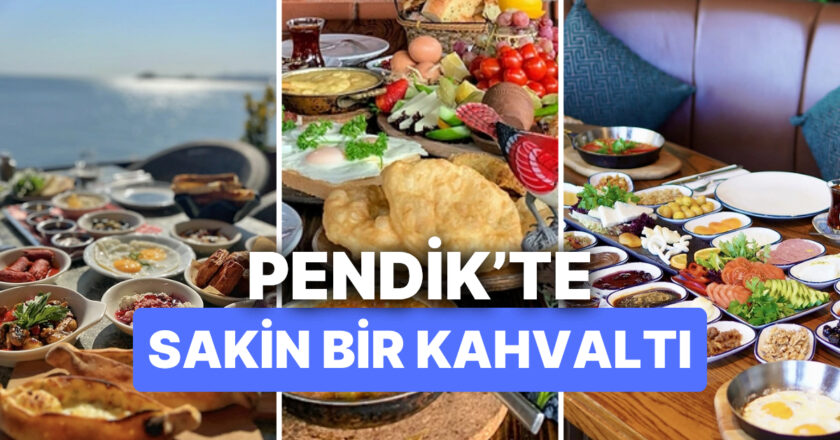 Pendik’teki En İyi Sahil ve Serpme Kahvaltı Mekanları