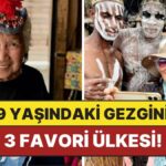79 Yaşındaki Gezgin 3 Favori Ülkesini Açıkladı