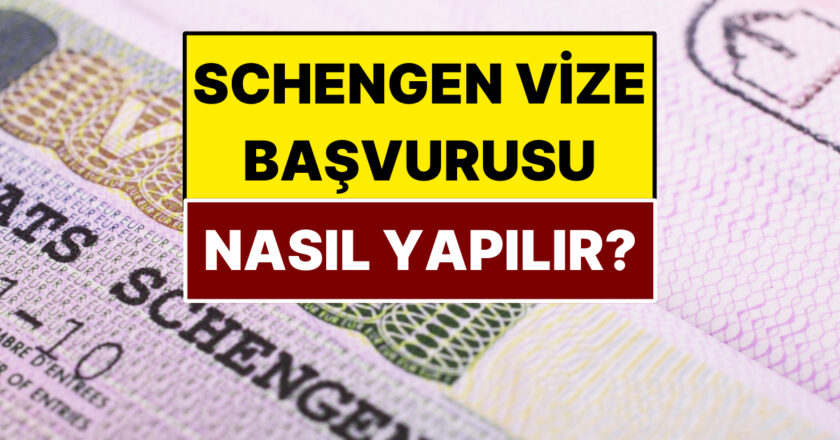 Schengen Vize Başvurusu Nasıl Yapılır?