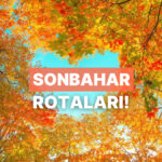 Bu Sonbahar Rotalarını Denedikten Sonra Kısa Tatiller Yetmeyecek!
