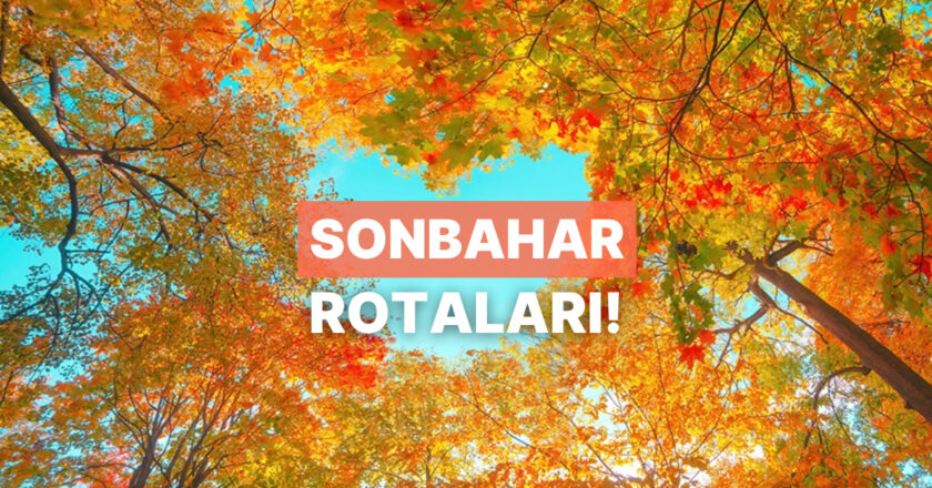 Bu Sonbahar Rotalarını Denedikten Sonra Kısa Tatiller Yetmeyecek!