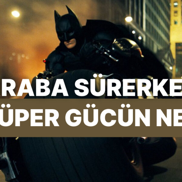 Araba Sürerken Senin Gizli Süper Gücün Ne Oluyor?