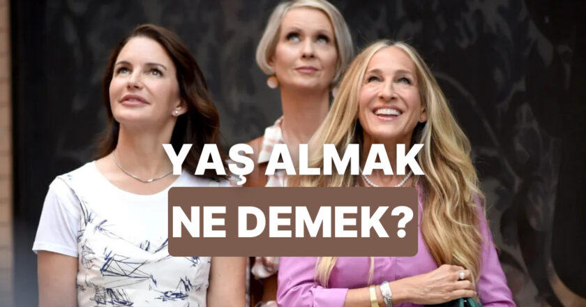 Yaş Almak Aslında Ne Anlama Geliyor?