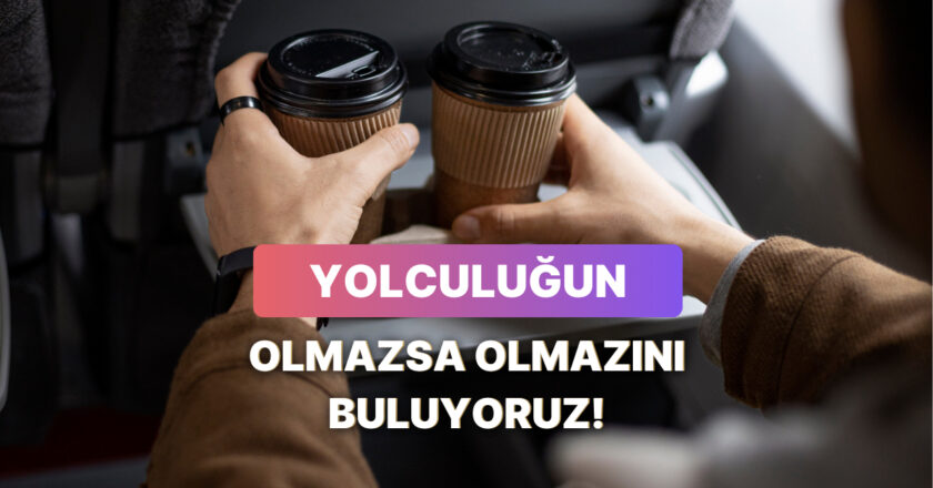 Yolculukta Yanına Almayı Asla Unutmaman Gereken Şey