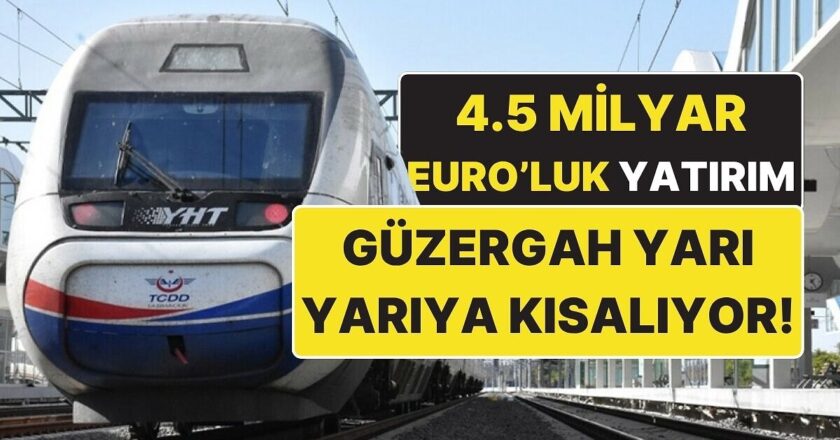 4.5 Milyar Euro’luk Büyük Proje! Türkiye’nin En İşlek Hattı 3.5 Saate İniyor